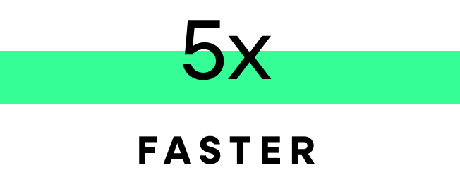 5 x faster